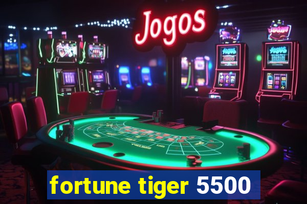 fortune tiger 5500